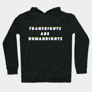 TRANSRIGHTS ARE HUMANRIGHTS Hoodie